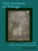 The Surface of Things : A History of Photography from the Swahili Coast-9780691201870