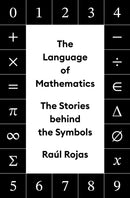 The Language of Mathematics – The Stories behind the Symbols