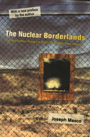 The Nuclear Borderlands : The Manhattan Project in Post-Cold War New Mexico | New Edition-9780691202174
