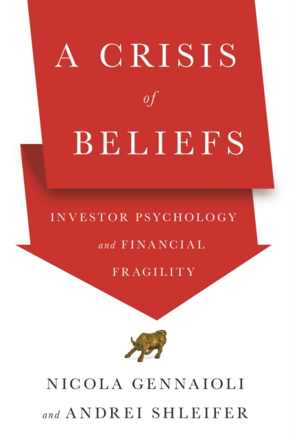 A Crisis of Beliefs : Investor Psychology and Financial Fragility-9780691202235