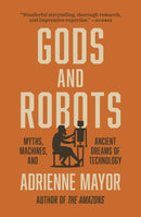 Gods and Robots : Myths, Machines, and Ancient Dreams of Technology-9780691202266