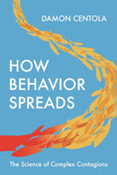 How Behavior Spreads : The Science of Complex Contagions-9780691202426