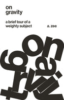 On Gravity : A Brief Tour of a Weighty Subject-9780691202662