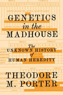 Genetics in the Madhouse : The Unknown History of Human Heredity-9780691203232