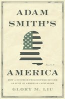 Adam Smith's America : How a Scottish Philosopher Became an Icon of American Capitalism-9780691203812
