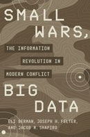 Small Wars, Big Data : The Information Revolution in Modern Conflict-9780691204017