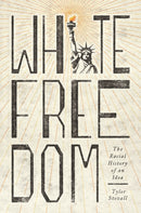 White Freedom : The Racial History of an Idea-9780691205373