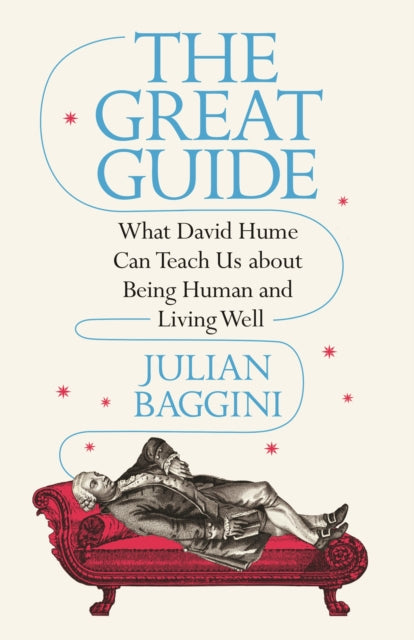 The Great Guide : What David Hume Can Teach Us about Being Human and Living Well-9780691205434