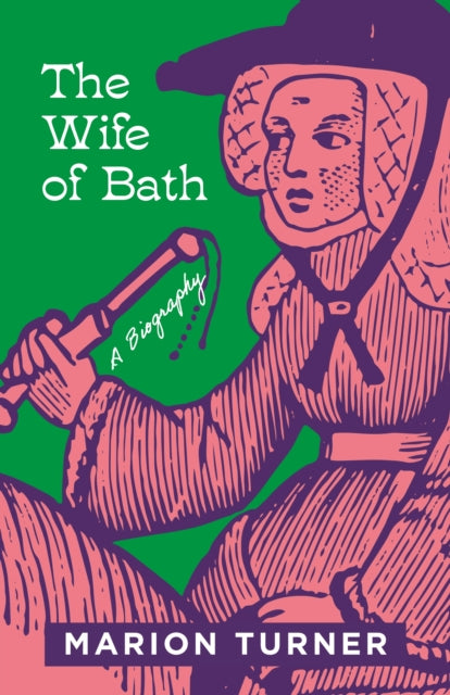 The Wife of Bath – A Biography