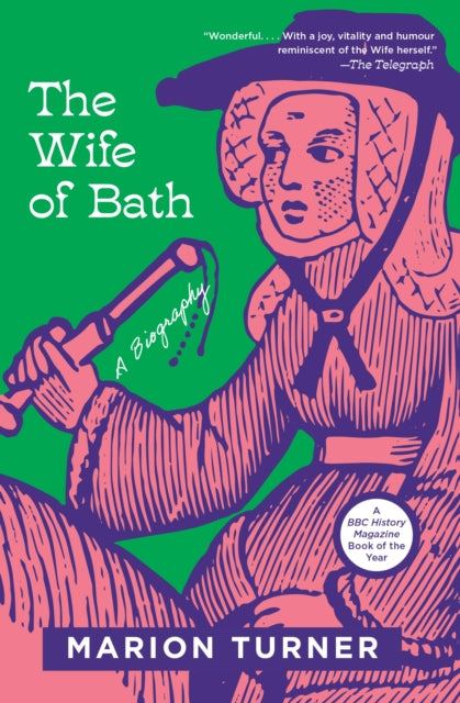 The Wife of Bath – A Biography