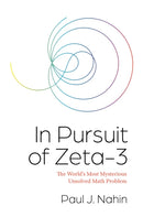 In Pursuit of Zeta–3 – The World's Most Mysterious Unsolved Math Problem