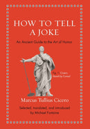 How to Tell a Joke : An Ancient Guide to the Art of Humor-9780691206165