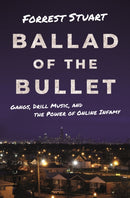 Ballad of the Bullet – Gangs, Drill Music, and the Power of Online Infamy