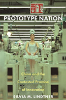 Prototype Nation : China and the Contested Promise of Innovation-9780691207674