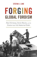 Forging Global Fordism : Nazi Germany, Soviet Russia, and the Contest over the Industrial Order-9780691207971