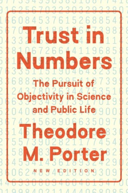 Trust in Numbers – The Pursuit of Objectivity in Science and Public Life