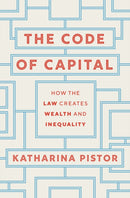 The Code of Capital – How the Law Creates Wealth and Inequality