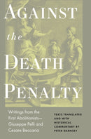 Against the Death Penalty : Writings from the First Abolitionists-Giuseppe Pelli and Cesare Beccaria-9780691209883