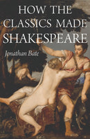 How the Classics Made Shakespeare-9780691210148