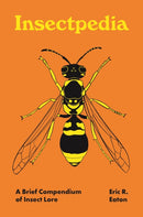 Insectpedia : A Brief Compendium of Insect Lore-9780691210346