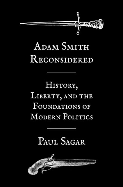 Adam Smith Reconsidered : History, Liberty, and the Foundations of Modern Politics-9780691210834