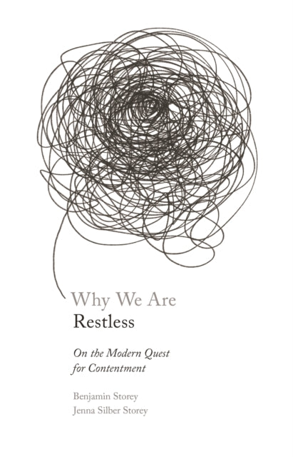 Why We Are Restless – On the Modern Quest for Contentment