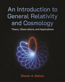 An Introduction to General Relativity and Cosmology : Theory, Observations, and Applications-9780691211299
