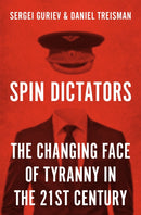 Spin Dictators : The Changing Face of Tyranny in the 21st Century-9780691211411