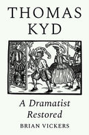 Thomas Kyd – A Dramatist Restored