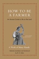How to Be a Farmer : An Ancient Guide to Life on the Land-9780691211749