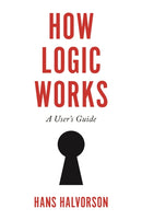 How Logic Works : A User's Guide-9780691211954