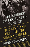 The Murder of Professor Schlick : The Rise and Fall of the Vienna Circle-9780691211961