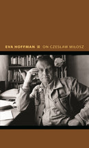 On Czeslaw Milosz : Visions from the Other Europe-9780691212692