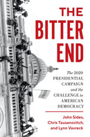 The Bitter End : The 2020 Presidential Campaign and the Challenge to American Democracy-9780691213453