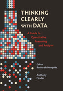 Thinking Clearly with Data : A Guide to Quantitative Reasoning and Analysis-9780691214351