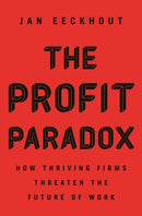 The Profit Paradox : How Thriving Firms Threaten the Future of Work-9780691214474