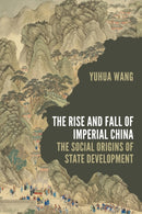 The Rise and Fall of Imperial China : The Social Origins of State Development-9780691215167
