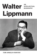 Walter Lippmann : An Intellectual Biography-9780691215211
