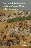 The Greek Revolution and the Violent Birth of Nationalism-9780691215266