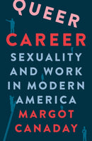 Queer Career : Sexuality and Work in Modern America-9780691215303