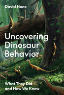 Uncovering Dinosaur Behavior – What They Did and How We Know