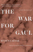 The War for Gaul : A New Translation-9780691216690