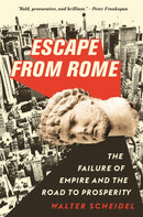 Escape from Rome : The Failure of Empire and the Road to Prosperity-9780691216737