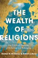 The Wealth of Religions : The Political Economy of Believing and Belonging-9780691217109