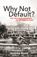 Why Not Default? : The Political Economy of Sovereign Debt-9780691217437