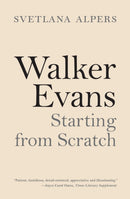 Walker Evans : Starting from Scratch-9780691222615