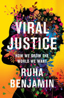Viral Justice : How We Grow the World We Want-9780691222882