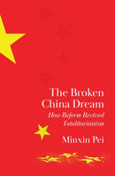 The Broken China Dream – How Reform Revived Totalitarianism