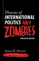 Theories of International Politics and Zombies – Apocalypse Edition