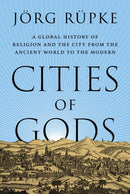 Cities of Gods : A Global History of Religion and the City from the Ancient World to the Modern-9780691223735
